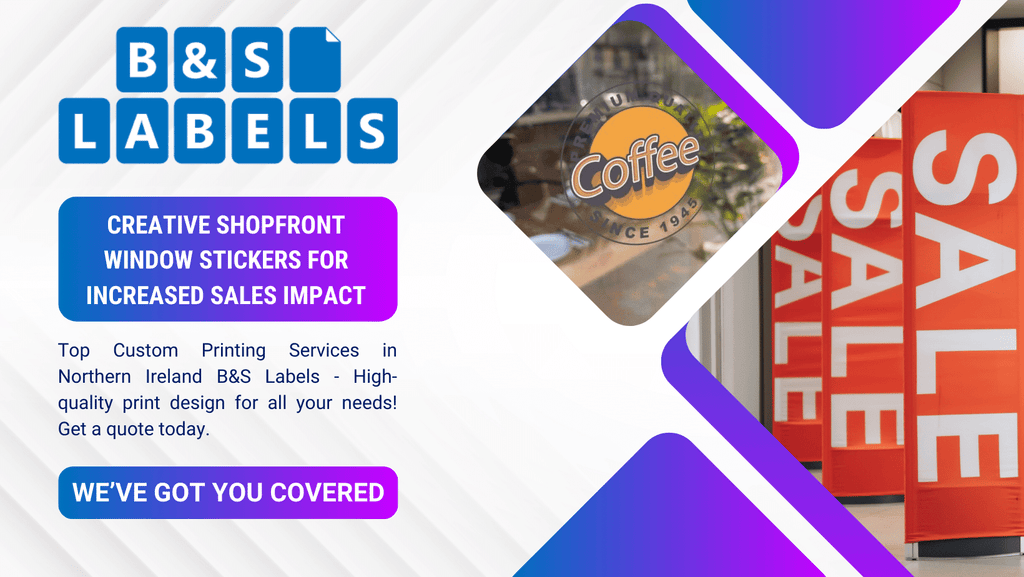 Shopfront Window Stickers for Increased Sales Impact - B & S LABELS